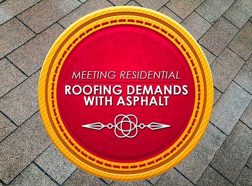 Meeting Residential Roofing Demands with Asphalt