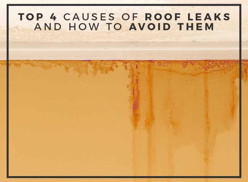 Top 4 Causes of Roof Leaks And How to Avoid Them