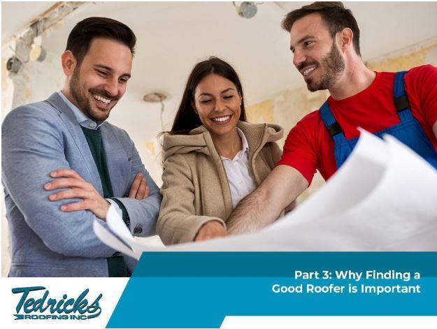 Roof Replacement: When Do You Need It - Part 3: Why Finding a Good Roofer Is Important 